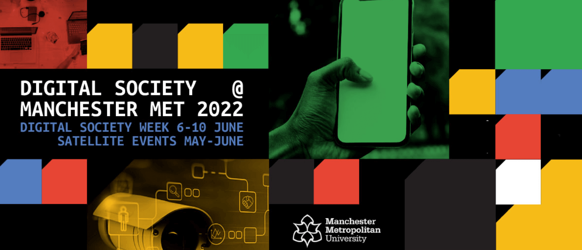 Promotional banner for “Digital Society @ Manchester Met 2022,” advertising Digital Society Week (6–10 June) with satellite events in May–June, featuring a hand holding a smartphone, a CCTV camera graphic, bold geometric color blocks, and Manchester Metropolitan University branding.