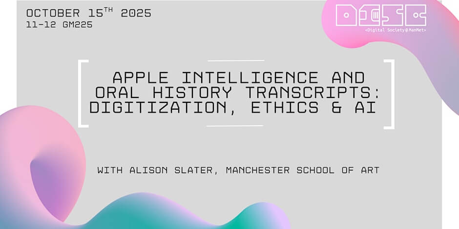 Event poster with abstract pastel swirls. Title: 'Apple Intelligence and Oral History Transcripts: Digitization, Ethics & AI.’ October 15, 2025, 11-12 GM225. Speaker: Alison Slater, Manchester School of Art